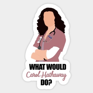 what would carol hathaway do Sticker